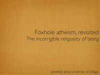 Research paper thumbnail of Foxhole atheism, revisited: the incorrigible religiosity of being