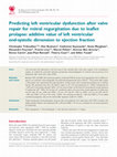 Research paper thumbnail of Predicting left ventricular dysfunction after valve repair for mitral regurgitation due to leaflet prolapse: additive value of left ventricular end-systolic dimension to ejection fraction