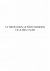 Research paper thumbnail of Le Theologien, Le Poete Moderne et Le Dieu Cache