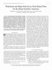 Research paper thumbnail of Wideband and High-Selectivity Dual-Band Filter for Ka-Band Satellite Antennas