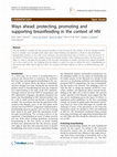 Research paper thumbnail of Ways ahead: protecting, promoting and supporting breastfeeding in the context of HIV