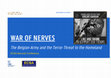 Research paper thumbnail of WAR OF NERVES: The Belgian Army and the Terror Threat to the Homeland