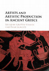 Research paper thumbnail of Artists and Artistic Production in Ancient Greece (Cambridge University Press 2017)