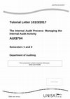 Research paper thumbnail of Tutorial Letter 101/3/2017 The Internal Audit Process: Managing the Internal Audit Activity AUI3704 Semesters 1 and 2 Department of Auditing