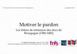 Research paper thumbnail of Motiver le pardon. Les lettres de rémission des ducs de Bourgogne (1386-1482)