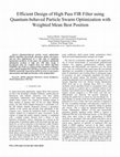 Research paper thumbnail of Efficient Design of High Pass FIR Filter using Quantum-behaved Particle Swarm Optimization with Weighted Mean Best Position