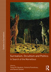 Research paper thumbnail of Surrealism, Occultism and Politics: In Search of the Marvellous, ed. Tessel Bauduin, Victoria Ferentinou and Daniel Zamani (Routledge, 2017).