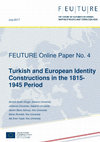 Research paper thumbnail of (2017) Turkish and European Identity Constructions in the 1815- 1945 Period, FEUTURE Online paper No.4