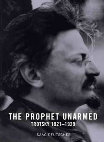 Research paper thumbnail of The Prophet Unarmed: Trotsky, 1921-1929, By Isaac Deutscher