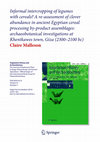 Research paper thumbnail of Informal intercropping of legumes with cereals? A re-assessment of clover abundance in ancient Egyptian cereal processing by-product assemblages: archaeobotanical investigations at Khentkawes town, Giza (2300–2100 BC)