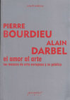 Research paper thumbnail of Pierre Bourdieu/Alain Darbel. El amor al arte. Los museos de arte europeos y su público