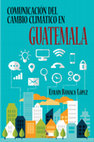 Research paper thumbnail of Comunicación del cambio climático en Guatemala