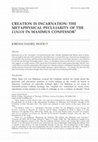 Research paper thumbnail of Creation is Incarnation: the Metaphysical Peculiarity of the Logoi in Maximus Confessor -
 Modern Theology 34.1 (Jan 2018): 82-102.