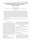 Research paper thumbnail of A Structural Equation Modeling (SEM) Approach for Mobile Banking Adoption -A Strategy for Achieving Financial Inclusion