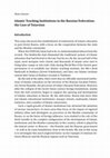 Research paper thumbnail of Islamic Teaching Institutions in the Russian Federation: the Case of Tatarstan // Aufbruch zu neuen Ufern Aufgaben, Problemlagen und Profile einer Islamischen Religionspädagogik im europäischen Kontext. 2017. Ed.: Yaşar Sarıkaya,  Franz-Josef Bäumer