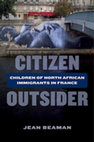 Research paper thumbnail of Citizen Outsider: Children of North African Immigrants in France