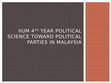 Research paper thumbnail of IIUM 4th year Political Science toward Political Parties