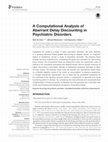 Research paper thumbnail of A Computational Analysis of Aberrant Delay Discounting in Psychiatric Disorders