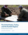 Research paper thumbnail of The United States, Turkey, and the Kurdish Regions:The Peace Process in Context, By Michael Werz and Max Hoffman