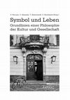 Research paper thumbnail of Symbol und Leben. Grundlinien einer Philosophie der Kultur und Gesellschaft