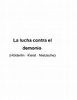 Research paper thumbnail of La lucha contra el demonio (Hölderlin · Kleist · Nietzsche