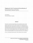 Research paper thumbnail of Mapping the Field: Examining the Recertification of Internationally Educated Teachers