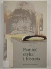 Research paper thumbnail of Pamięć, etyka i historia. Angloamerykańska teoria historiografii lat dziewięćdziesiątych [Memory, Ethics and History], red. Ewa Domańska. Poznań: Wydawnictwo Poznańskie, 2002, ss. 322