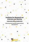 Research paper thumbnail of Internet and Jurisdiction: blocking and network fragmentation mechanisms