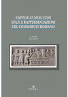 Research paper thumbnail of Sara Santoro (ed.), "EMPTOR ET MERCATOR. Spazi e rappresentazioni del commercio romano", Bibliotheca Archaeologica 43, Edipuglia 2017