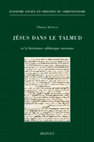 Research paper thumbnail of Jésus dans le Talmud et la littérature rabbinique ancienne, Brepols, 810 p. (Cover and Summary)