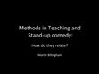 Research paper thumbnail of Methods in Teaching and Stand-up comedy: How do they relate?