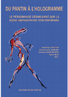 Research paper thumbnail of Du pantin à l'hologramme : le personnage désincarné sur la scène hispanophone contemporaine

Edition de Dominique Breton, Emmanuelle Garnier, Vanessa Saint-Martin et Fanny Blin