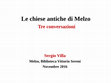 Research paper thumbnail of Le chiese antiche di Melzo Tre conversazioni