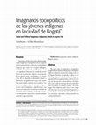 Research paper thumbnail of Imaginarios sociopolíticos de los jóvenes indígenas en la ciudad de Bogotá