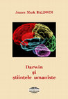 Research paper thumbnail of James Mark Baldwin, Darwin and the Humanities / Darwin și științele umaniste. Iași, Casa Editorială Demiurg, 2015, 160 p.