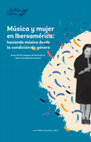 Research paper thumbnail of Música y mujer en Iberoamérica. Haciendo música desde la condición de género.