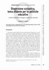 Research paper thumbnail of Dispersione scolastica, tema sfidante per le politiche educative, Scuolademocratica 2/2015 Title: School Leaving, a Challenging Issue for the Educational Policies. Alarm's Levels and Strategies for Intervention in four Countries