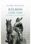 Research paper thumbnail of Font Márta – Barabás Gábor: Kálmán (1208 – 1241). Halics királya – Szlavónia hercege [Coloman (1208 – 1241). King of Galicia  – Duke of Slavonia]. Budapest – Pécs, 2017. (with English summary)