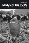 Research paper thumbnail of Milijuni na putu. Antropologija hodočašća i sveto tlo Međugorja / Millions en route. Anthropology of pilgrimage and the holy ground of Medjugorje