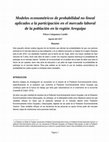 Research paper thumbnail of Modelos econométricos de probabilidad no lineal aplicados a la participación en el mercado laboral de la población en la región Arequipa