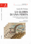 Research paper thumbnail of La gloria di una ferita. L’assistenza ai soldati durante la Grande Guerra a Bari, Roma, Aracne, 2017, 208 p., ISBN: 9788825507218.