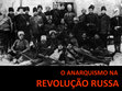 Research paper thumbnail of O Anarquismo na Revolução Russa