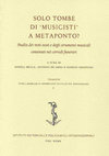 Research paper thumbnail of Angela Bellia, Antonio De Siena, Giorgio Gruppioni (a cura di), Solo tombe di ‘musicisti’ a Metaponto? Studio dei resti ossei e degli strumenti musicali contenuti nei corredi funerari, Pisa-Roma, Istituti Editoriali e Poligrafici Internazionali, 2017.