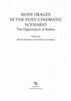 Research paper thumbnail of Alberto Brodesco and Federico Giordano (eds.), Body Images in the Post-Cinematic Scenario. The Digitization of Bodies, Milano-Udine, Mimesis International, 2017, pp. 195.