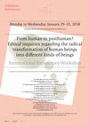 Research paper thumbnail of From human to posthuman? Ethical inquiries regarding the radical transformation of human beings into different kinds of beings. International Exploratory Workshop