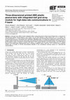 Research paper thumbnail of Three-dimensional printed ABS plastic peanut-lens with integrated ball grid array module for high-data-rate communications in F-band