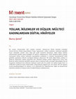 Research paper thumbnail of Yollar, İkilemler ve Düşler: Mülteci Kadınlardan Dijital Hikâyeler / Roads, Dilemmas and Dreams: Digital Stories from Refugee Women