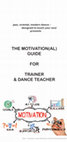 Research paper thumbnail of The Motivation(al) Guide For Trainer and Dance Teacher