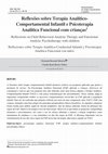 Research paper thumbnail of Reflections on Child Behavioral-Analytic Therapy and Functional Analytic Psychotherapy with children Reflexiones sobre Terapia Analítica-Conductual Infantil y Psicoterapia Analítica Funcional con niños