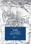 Research paper thumbnail of La CIUDAD DE LOS CAMINOS CORTOS /Puebla en su paisaje urbano historico